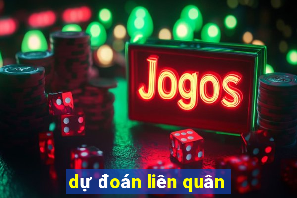 dự đoán liên quân