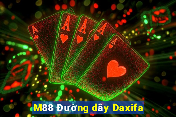 M88 Đường dây Daxifa