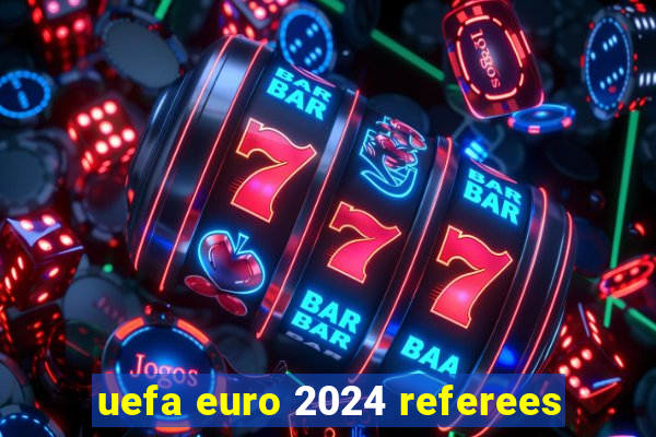 uefa euro 2024 referees