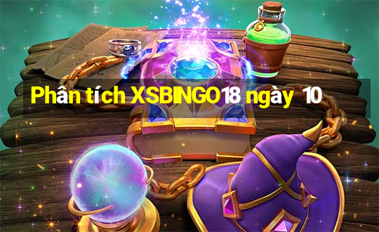 Phân tích XSBINGO18 ngày 10