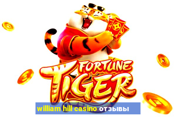 william hill casino отзывы