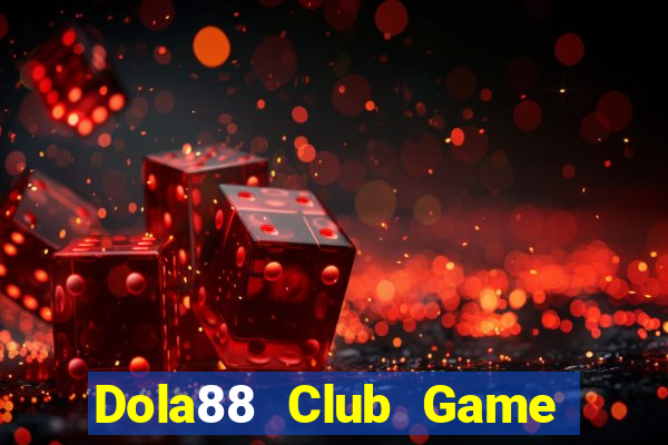 Dola88 Club Game Bài Club