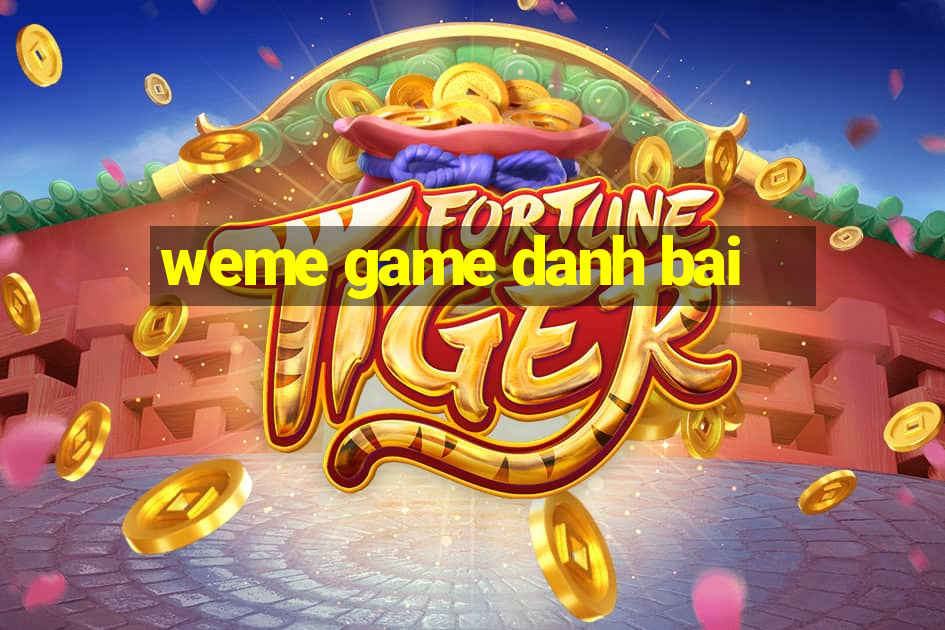 weme game danh bai