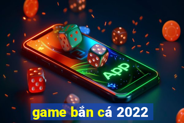 game bắn cá 2022