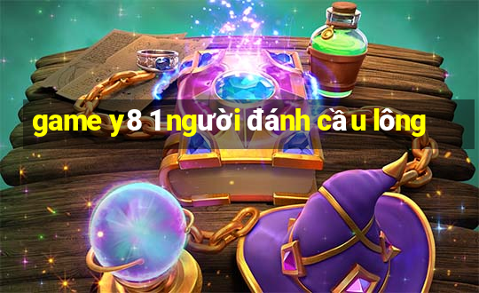 game y8 1 người đánh cầu lông