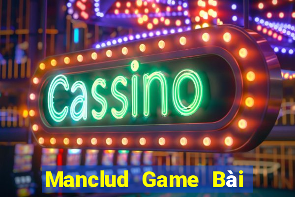 Manclud Game Bài Tài Xỉu