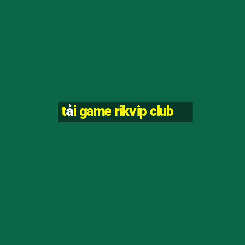 tải game rikvip club