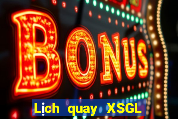 Lịch quay XSGL Thứ 2