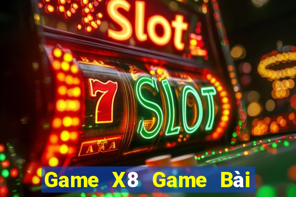 Game X8 Game Bài Slot Đổi Thưởng