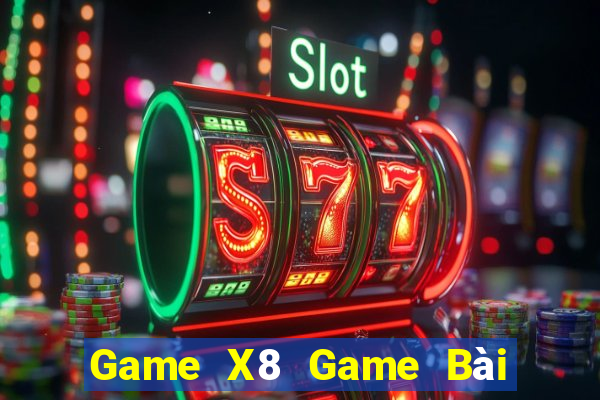 Game X8 Game Bài Slot Đổi Thưởng