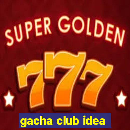 gacha club idea