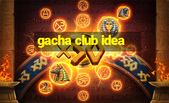 gacha club idea