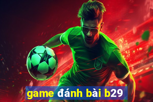 game đánh bài b29