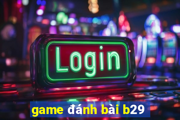 game đánh bài b29