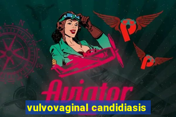 vulvovaginal candidiasis