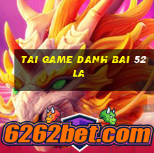 tai game danh bai 52 la