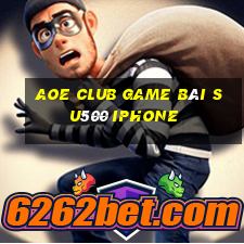 Aoe Club Game Bài Su500 Iphone