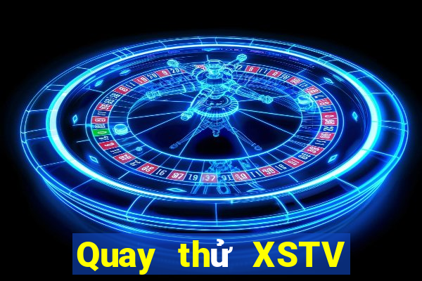 Quay thử XSTV ngày 16