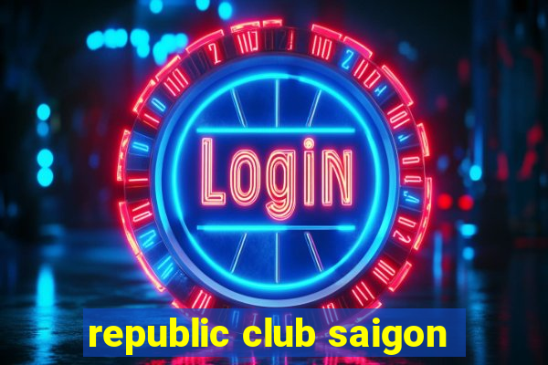 republic club saigon