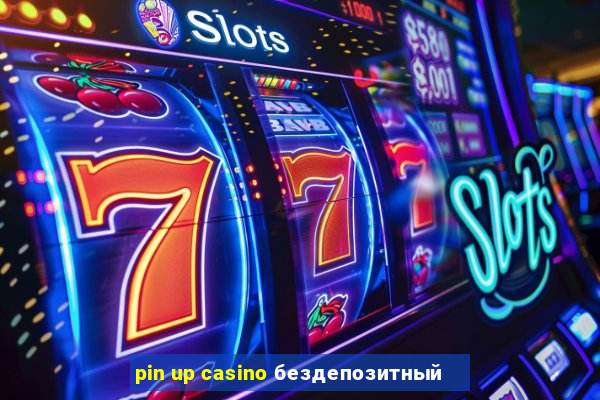 pin up casino бездепозитный