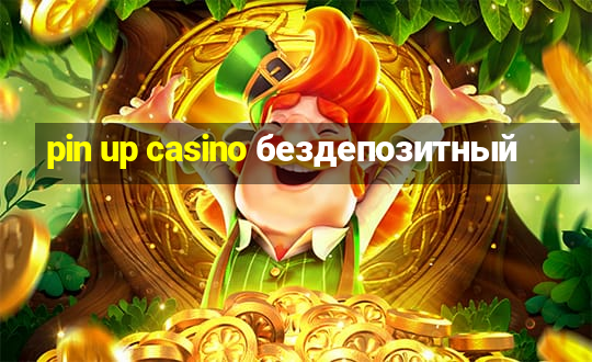 pin up casino бездепозитный