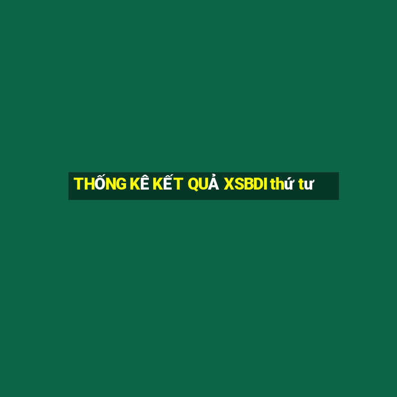 THỐNG KÊ KẾT QUẢ XSBDI thứ tư