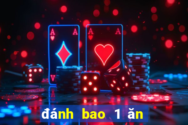 đánh bao 1 ăn bao nhiêu