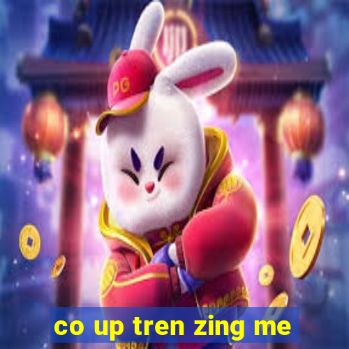 co up tren zing me