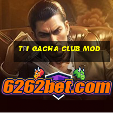 tải gacha club mod