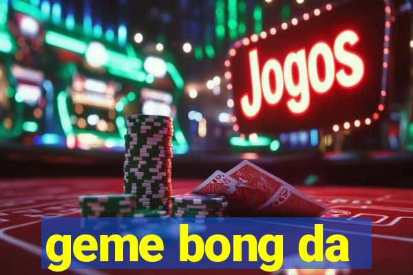 geme bong da