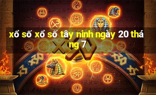 xổ số xổ số tây ninh ngày 20 tháng 7