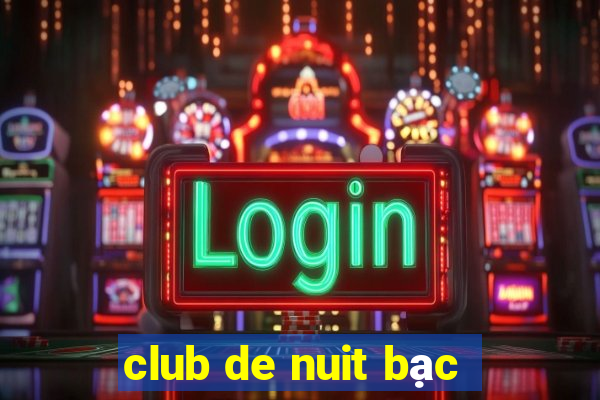 club de nuit bạc