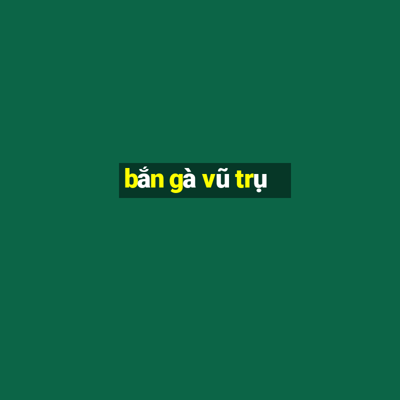 bắn gà vũ trụ