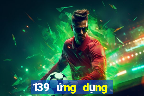 139 ứng dụng xổ số lăn bóng