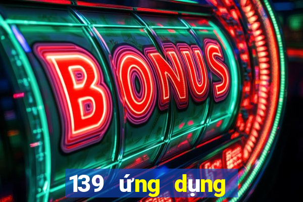 139 ứng dụng xổ số lăn bóng