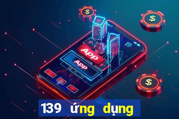 139 ứng dụng xổ số lăn bóng