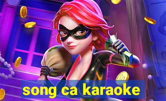 song ca karaoke