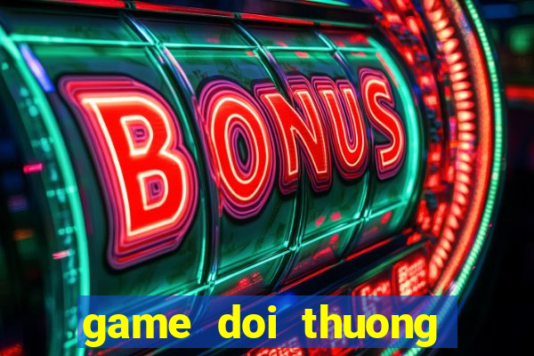 game doi thuong moi nhat 2016