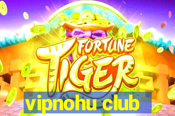 vipnohu club