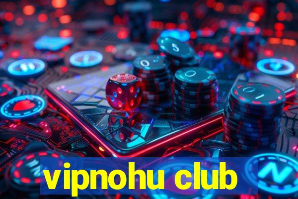 vipnohu club