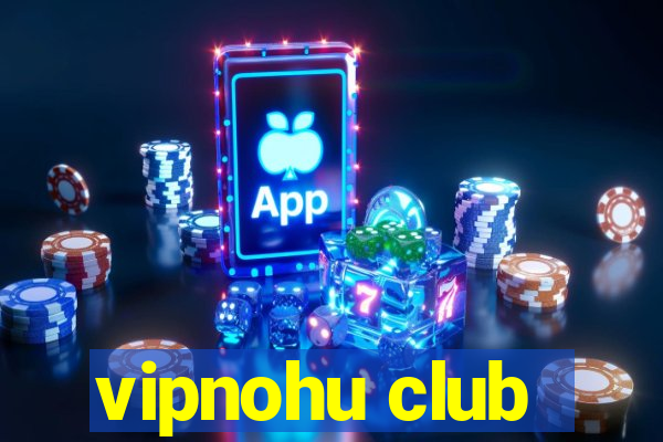 vipnohu club