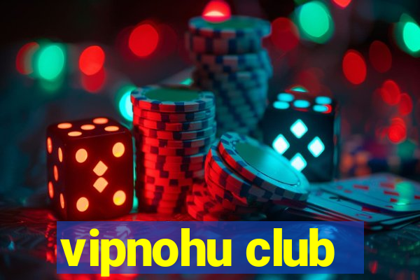 vipnohu club