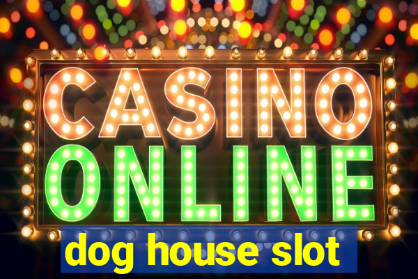 dog house slot