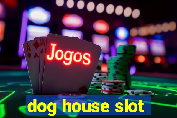 dog house slot