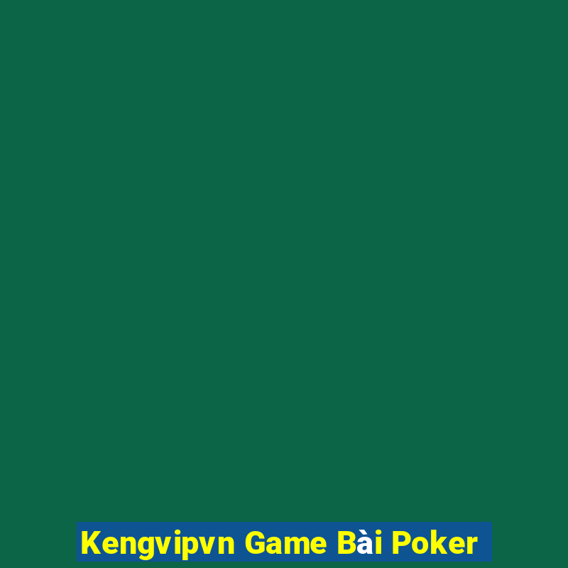 Kengvipvn Game Bài Poker