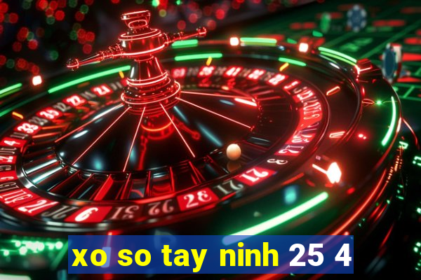 xo so tay ninh 25 4