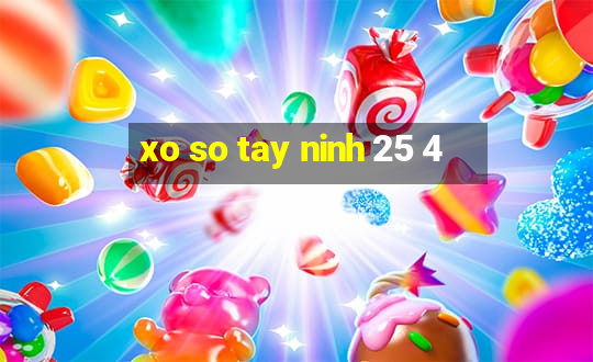 xo so tay ninh 25 4