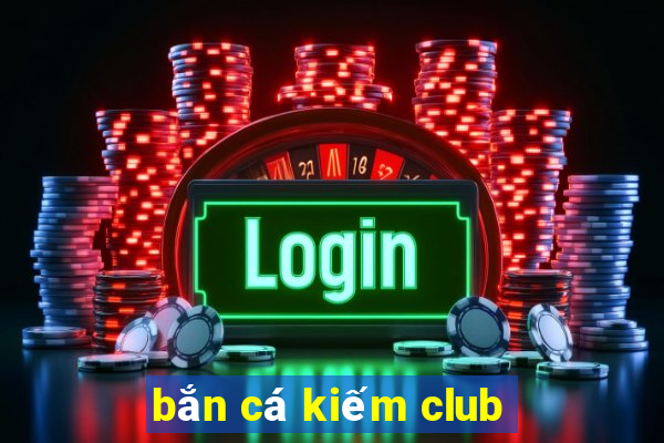 bắn cá kiếm club