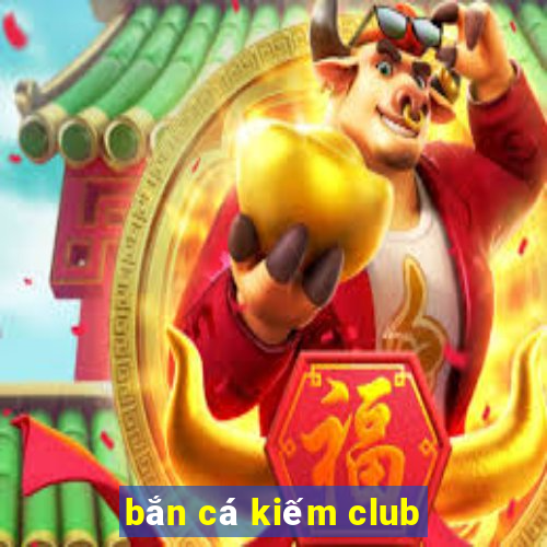 bắn cá kiếm club