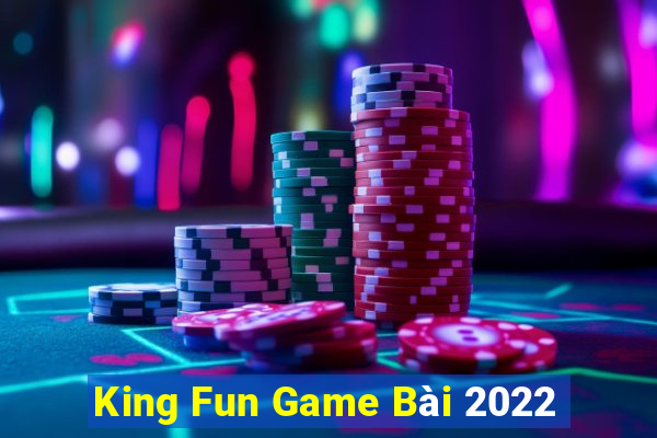 King Fun Game Bài 2022